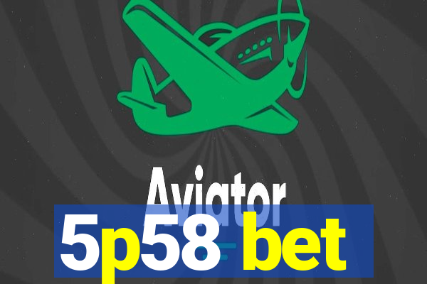 5p58 bet